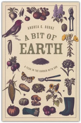 A Bit of Earth: A Year in the Garden with God